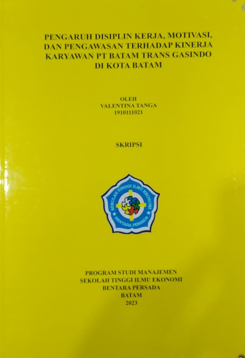 PENGARUH DISIPLIN KERJA, MOTIVASI, DAN PENGAWASAN TERHADAP KINERJA KARYAWAN PT BATAM TRANS GASINDO DI KOTA BATAM
