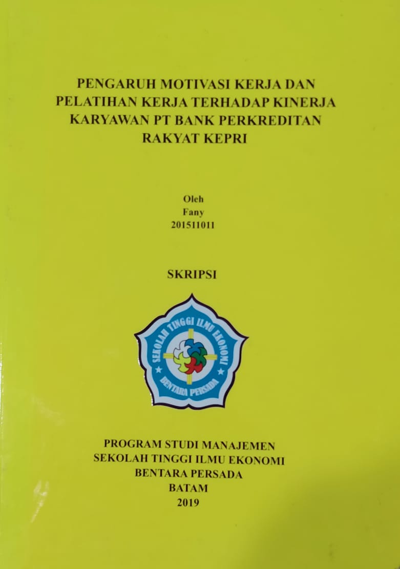 PENGARUH MOTIVASI KERJA DAN PELATIHAN KERJA TERHADAP KINERJA KARYAWAN PT BANK PERKREDITAN RAKYAT KEPRI