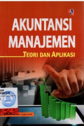 AKUNTANSI MANAJEMEN; Teori dan Aplikasi