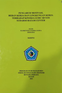 Image of PENGARUH MOTIVASI, BEBAN KERJA DAN LINGKUNGAN KERJA TERHADAP KINERJA GURU SD YOS SUDARSO BATAM CENTER