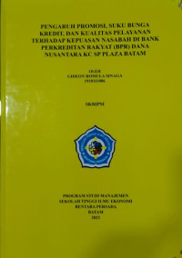 Image of PENGARUH PROMOSI, SUKU BUNGA KREDIT, DAN KUALITAS PELAYANAN TERHADAP KEPUASAN NASABAH DI BANK PERKREDITAN RAKYAT (BPR) DANA NUSANTARA KC SP PLAZA BATAM