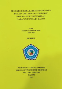 Image of PENGARUH GAYA KEPEMIMPINAN DAN BUDAYA ORGANISASI TERHADAP KINERJA GURU DI SEKOLAH HARAPAN UTAMA DI BATAM