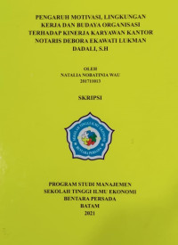 Image of PENGARUH MOTIVASI, LINGKUNGAN KERJA DAN BUDAYA ORGANISASI TERHADAP KINERJA KARYAWAN KANTOR NOTARIS DEBORA EKAWATI LUKMAN DADALI, S.H