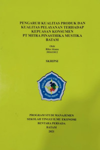 Image of PENGARUH KUALITAS PRODUK DAN KUALITAS PELAYANAN TERHADAP KEPUASAN KONSUMEN PT MITRA PINASTHIKA MUSTIKA BATAM