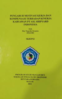 Image of PENGARUH MOTIVASI KERJA DAN KOMPENSASI TERHADAP KINERJA KARYAWAN PT ASL SHIPYARD